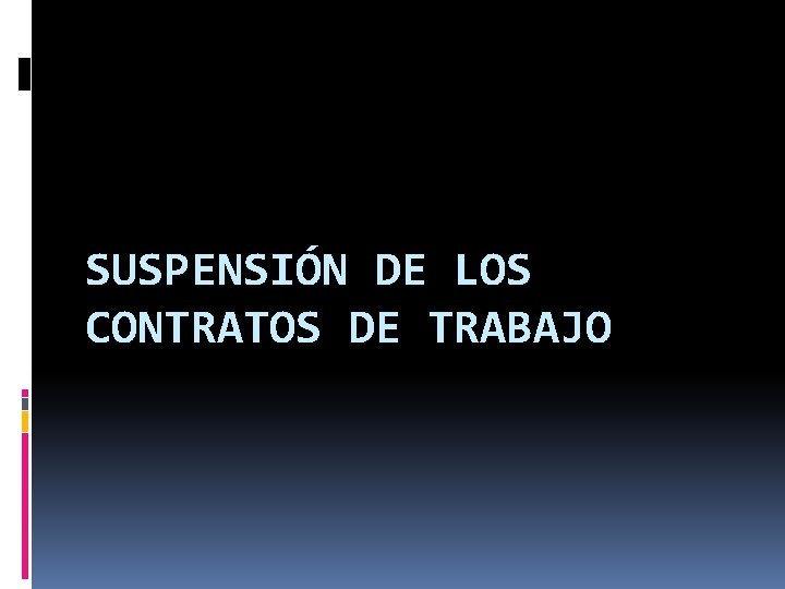 SUSPENSIÓN DE LOS CONTRATOS DE TRABAJO 