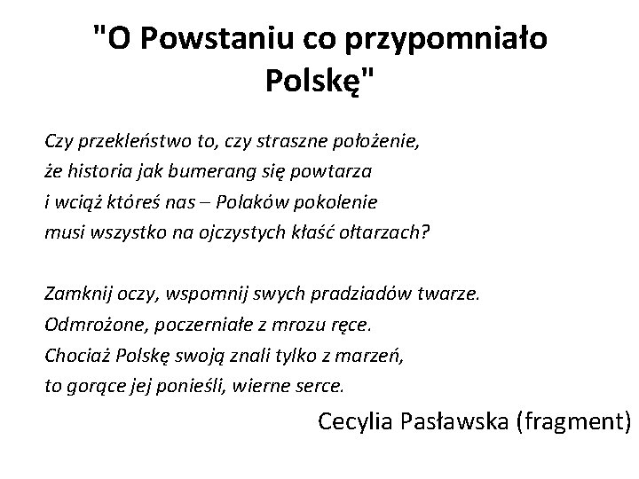 "O Powstaniu co przypomniało Polskę" Czy przekleństwo to, czy straszne położenie, że historia jak