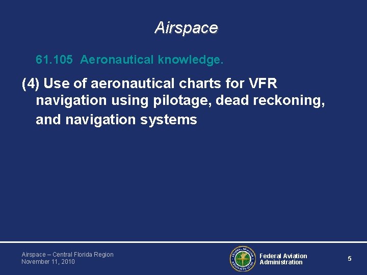 Airspace 61. 105 Aeronautical knowledge. (4) Use of aeronautical charts for VFR navigation using Airspace 61. 105 Aeronautical knowledge. (4) Use of aeronautical charts for VFR navigation using