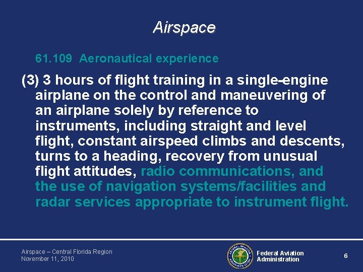 Airspace 61. 109 Aeronautical experience (3) 3 hours of flight training in a single-engine Airspace 61. 109 Aeronautical experience (3) 3 hours of flight training in a single-engine