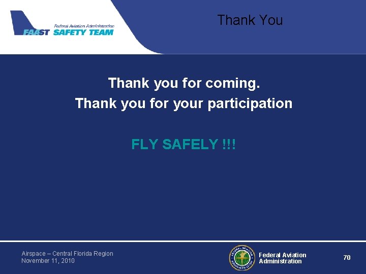 Thank You Thank you for coming. Thank you for your participation FLY SAFELY !!! Thank You Thank you for coming. Thank you for your participation FLY SAFELY !!!