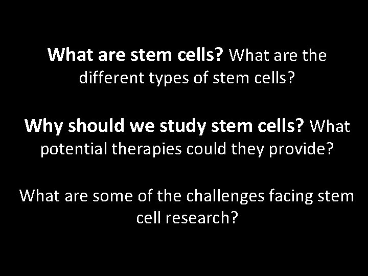 What are stem cells? What are the different types of stem cells? Why should
