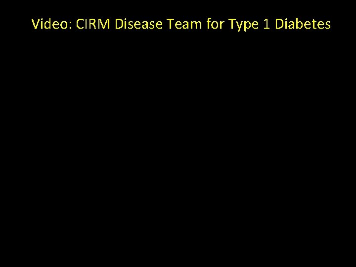 Video: CIRM Disease Team for Type 1 Diabetes 