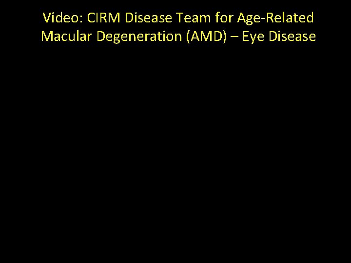 Video: CIRM Disease Team for Age-Related Macular Degeneration (AMD) – Eye Disease 