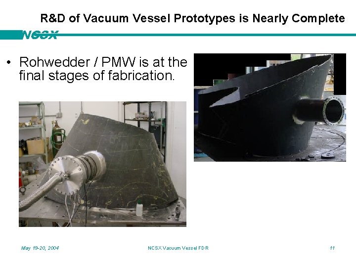 R&D of Vacuum Vessel Prototypes is Nearly Complete NCSX • Rohwedder / PMW is