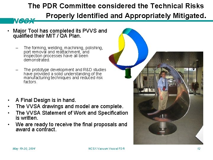 The PDR Committee considered the Technical Risks Properly Identified and Appropriately Mitigated. NCSX •
