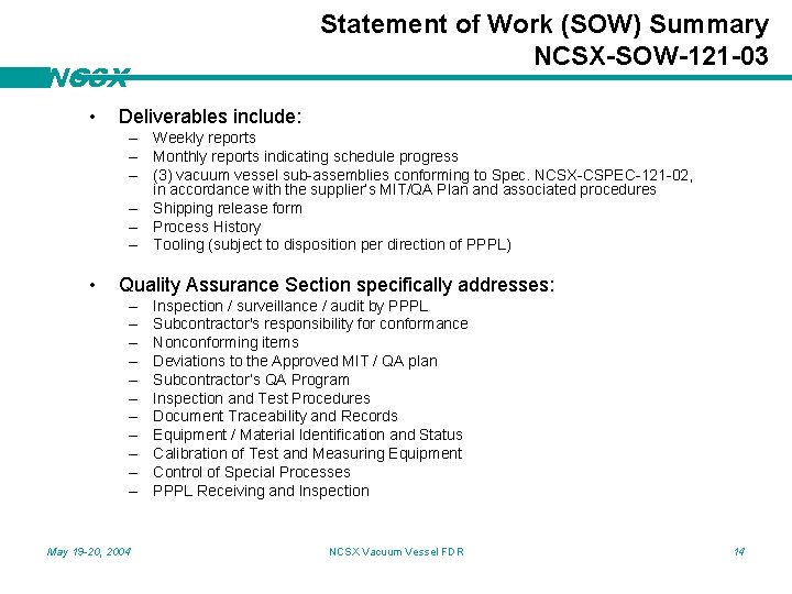 Statement of Work (SOW) Summary NCSX-SOW-121 -03 NCSX • Deliverables include: – Weekly reports