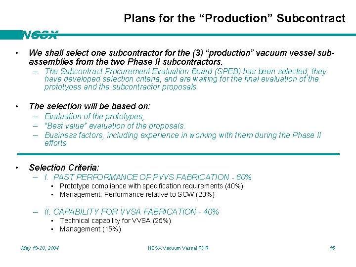 Plans for the “Production” Subcontract NCSX • We shall select one subcontractor for the