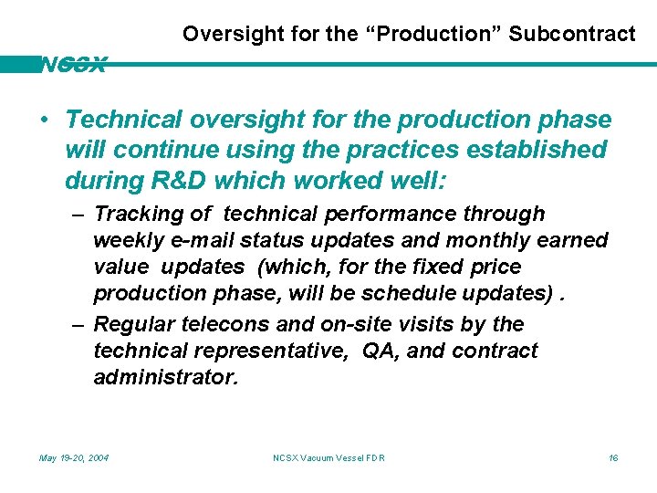 Oversight for the “Production” Subcontract NCSX • Technical oversight for the production phase will
