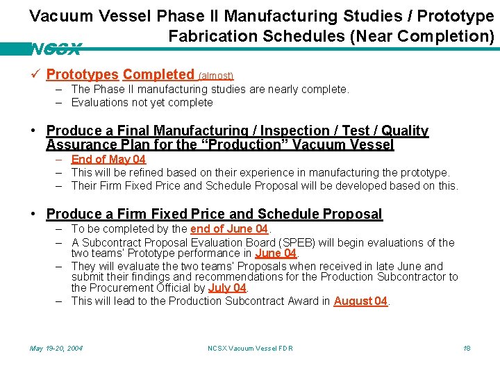Vacuum Vessel Phase II Manufacturing Studies / Prototype Fabrication Schedules (Near Completion) NCSX ü