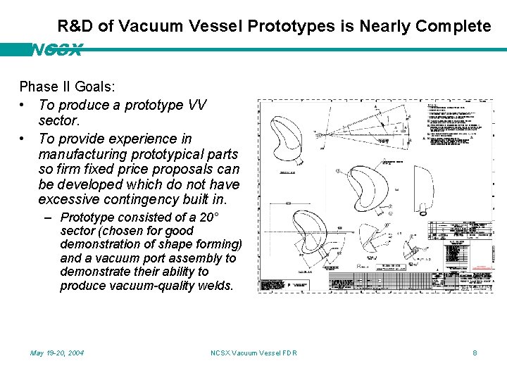 R&D of Vacuum Vessel Prototypes is Nearly Complete NCSX Phase II Goals: • To