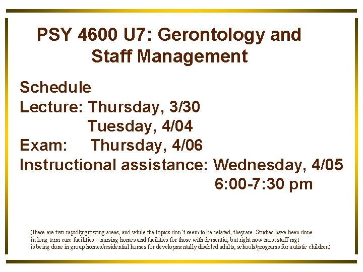 PSY 4600 U 7: Gerontology and Staff Management Schedule Lecture: Thursday, 3/30 Tuesday, 4/04