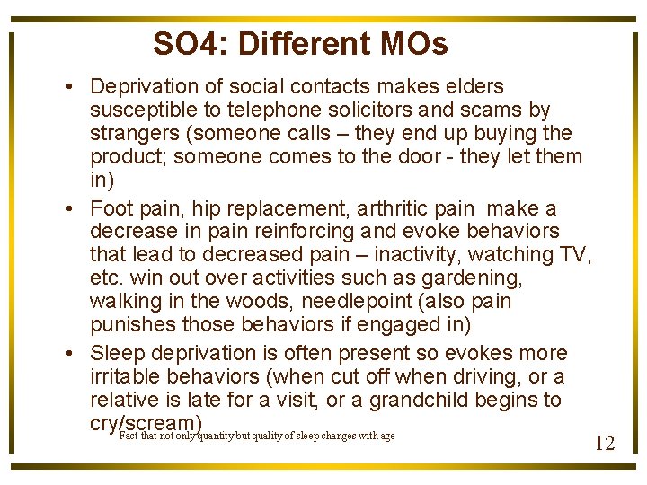 SO 4: Different MOs • Deprivation of social contacts makes elders susceptible to telephone