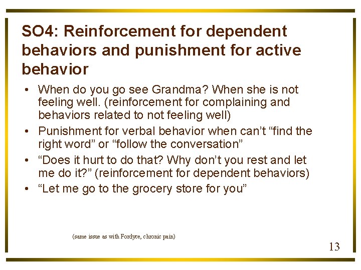 SO 4: Reinforcement for dependent behaviors and punishment for active behavior • When do