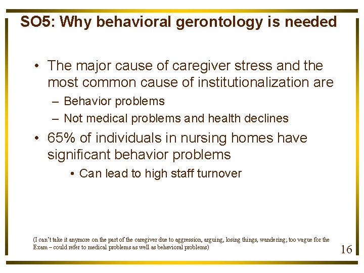 SO 5: Why behavioral gerontology is needed • The major cause of caregiver stress