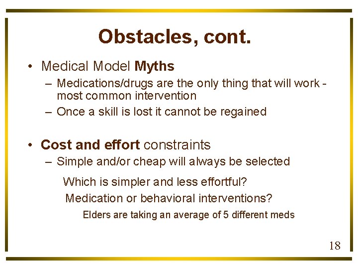 Obstacles, cont. • Medical Model Myths – Medications/drugs are the only thing that will