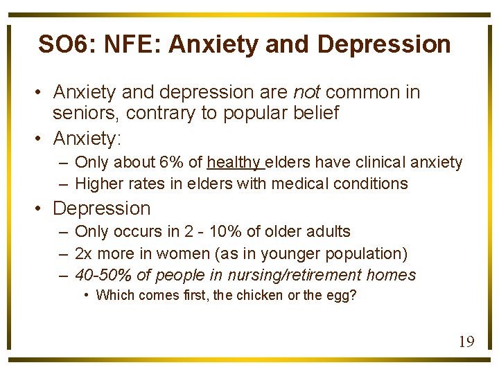 SO 6: NFE: Anxiety and Depression • Anxiety and depression are not common in
