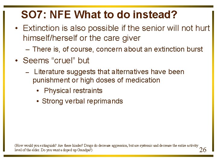 SO 7: NFE What to do instead? • Extinction is also possible if the