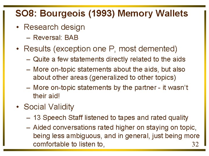 SO 8: Bourgeois (1993) Memory Wallets • Research design – Reversal: BAB • Results