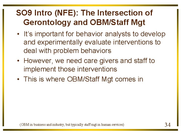 SO 9 Intro (NFE): The Intersection of Gerontology and OBM/Staff Mgt • It’s important