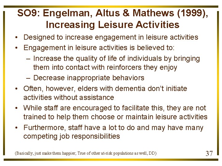 SO 9: Engelman, Altus & Mathews (1999), Increasing Leisure Activities • Designed to increase