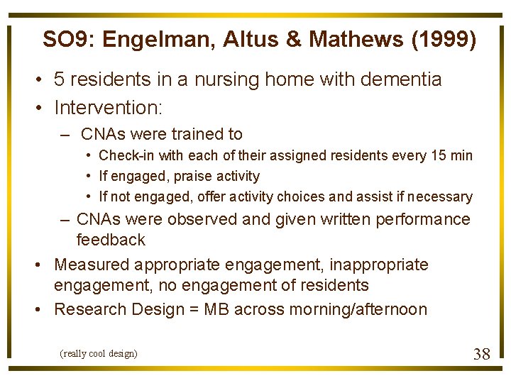 SO 9: Engelman, Altus & Mathews (1999) • 5 residents in a nursing home
