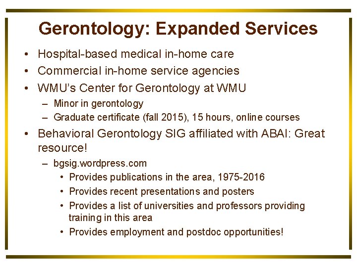 Gerontology: Expanded Services • Hospital-based medical in-home care • Commercial in-home service agencies •