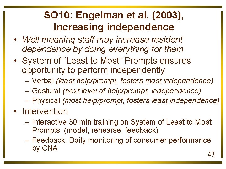 SO 10: Engelman et al. (2003), Increasing independence • Well meaning staff may increase
