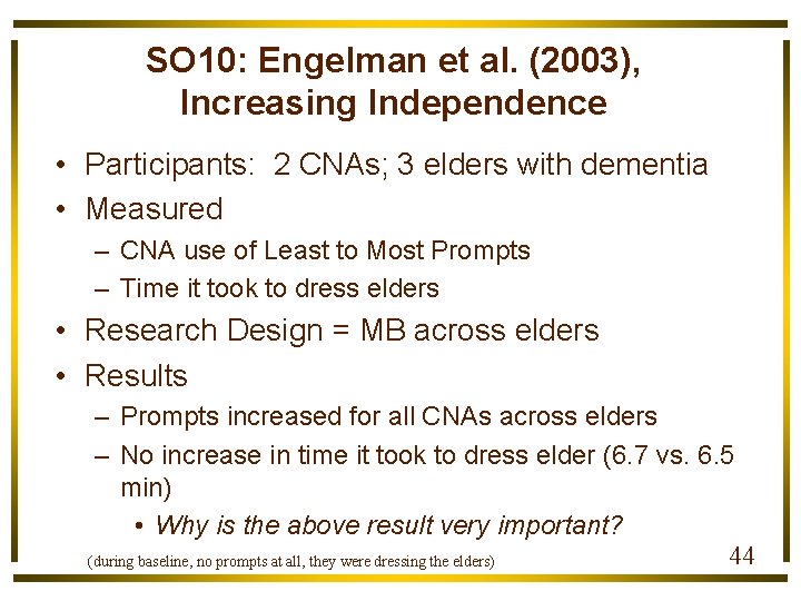 SO 10: Engelman et al. (2003), Increasing Independence • Participants: 2 CNAs; 3 elders