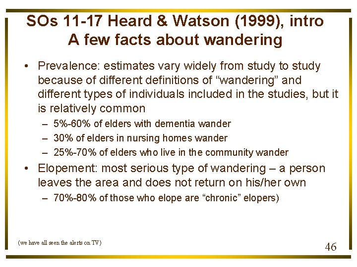 SOs 11 -17 Heard & Watson (1999), intro A few facts about wandering •