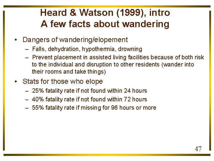Heard & Watson (1999), intro A few facts about wandering • Dangers of wandering/elopement