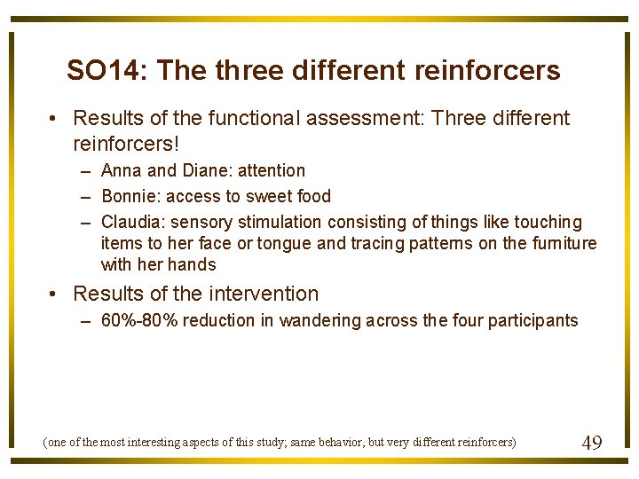 SO 14: The three different reinforcers • Results of the functional assessment: Three different