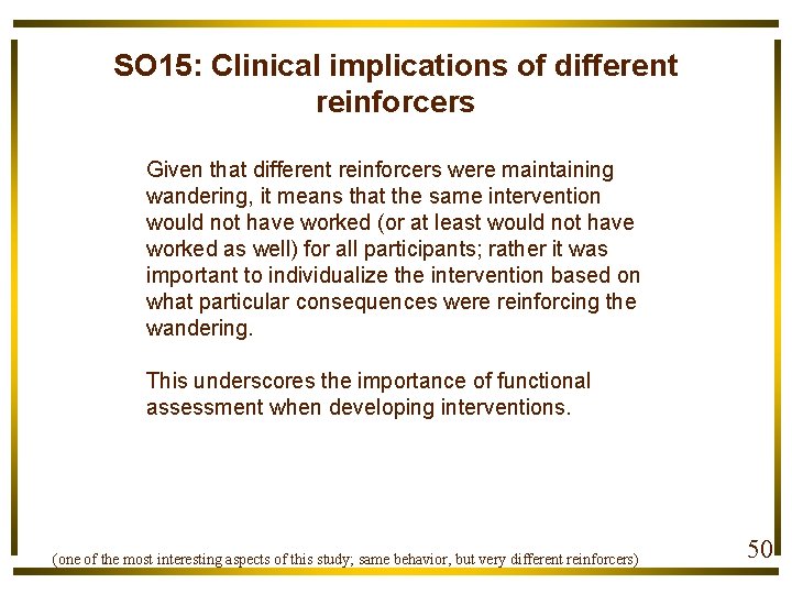 SO 15: Clinical implications of different reinforcers Given that different reinforcers were maintaining wandering,