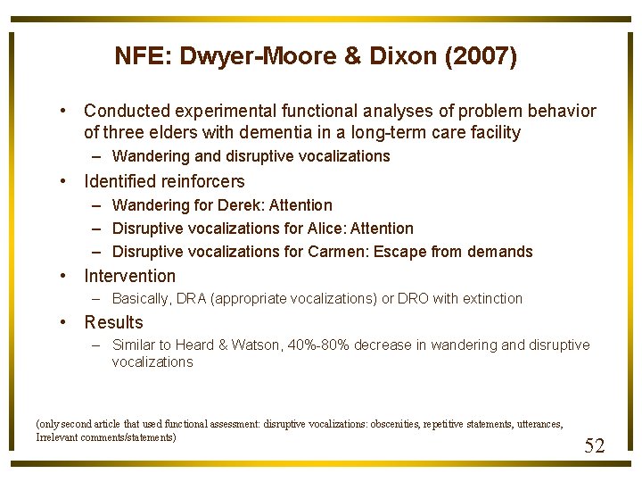 NFE: Dwyer-Moore & Dixon (2007) • Conducted experimental functional analyses of problem behavior of