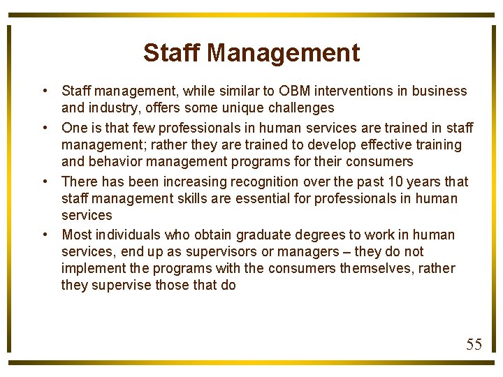 Staff Management • Staff management, while similar to OBM interventions in business and industry,