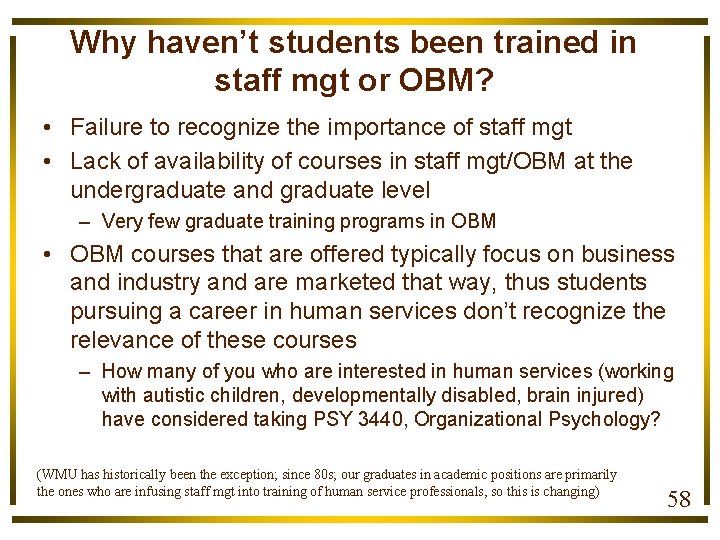 Why haven’t students been trained in staff mgt or OBM? • Failure to recognize