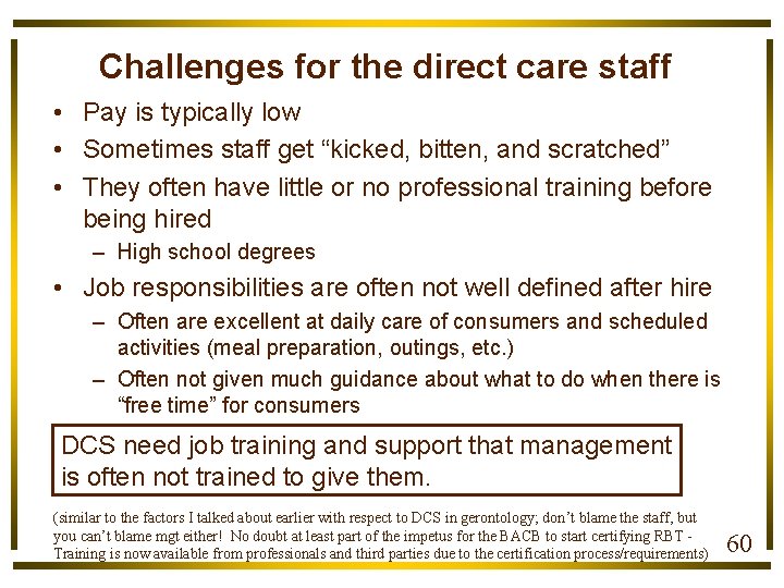 Challenges for the direct care staff • Pay is typically low • Sometimes staff
