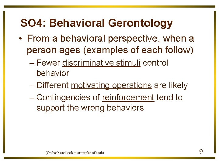 SO 4: Behavioral Gerontology • From a behavioral perspective, when a person ages (examples
