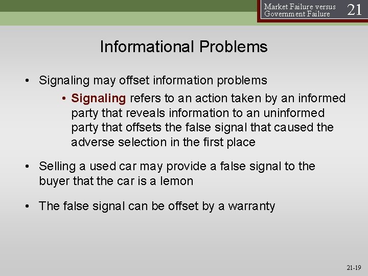 Market Failure versus Government Failure 21 Informational Problems • Signaling may offset information problems Market Failure versus Government Failure 21 Informational Problems • Signaling may offset information problems