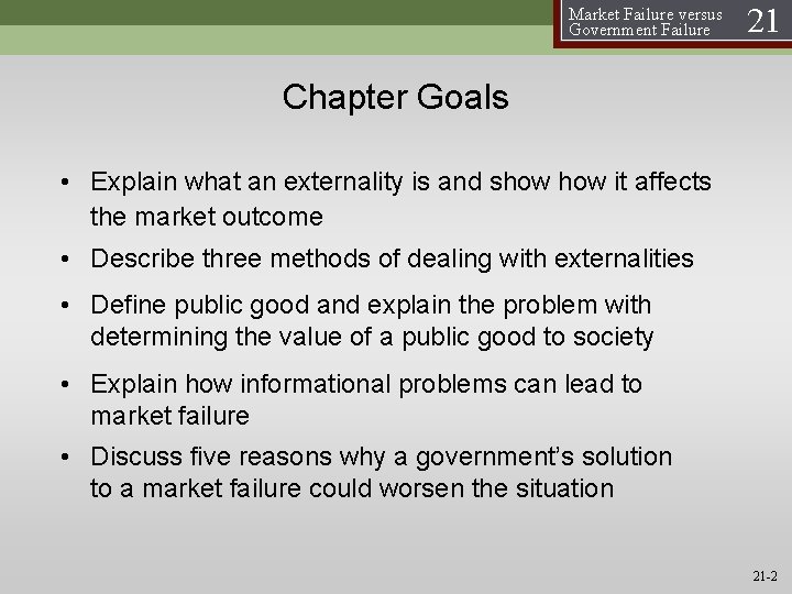 Market Failure versus Government Failure 21 Chapter Goals • Explain what an externality is Market Failure versus Government Failure 21 Chapter Goals • Explain what an externality is