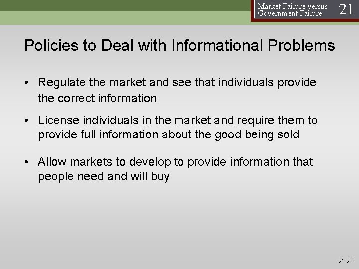 Market Failure versus Government Failure 21 Policies to Deal with Informational Problems • Regulate Market Failure versus Government Failure 21 Policies to Deal with Informational Problems • Regulate