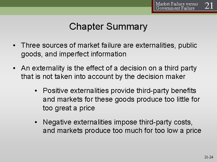Market Failure versus Government Failure 21 Chapter Summary • Three sources of market failure Market Failure versus Government Failure 21 Chapter Summary • Three sources of market failure