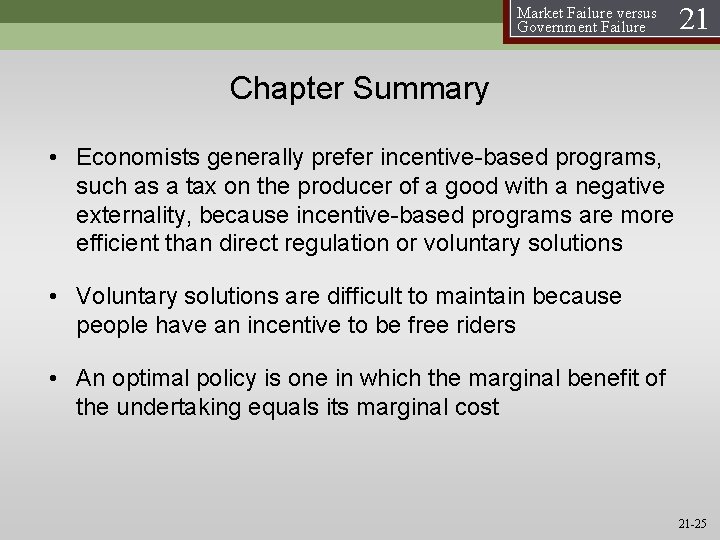 Market Failure versus Government Failure 21 Chapter Summary • Economists generally prefer incentive-based programs, Market Failure versus Government Failure 21 Chapter Summary • Economists generally prefer incentive-based programs,