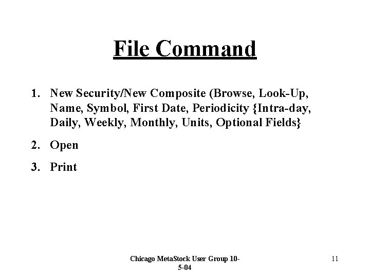 File Command 1. New Security/New Composite (Browse, Look-Up, Name, Symbol, First Date, Periodicity {Intra-day,