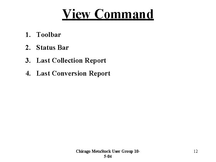 View Command 1. Toolbar 2. Status Bar 3. Last Collection Report 4. Last Conversion