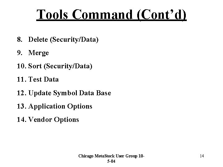 Tools Command (Cont’d) 8. Delete (Security/Data) 9. Merge 10. Sort (Security/Data) 11. Test Data