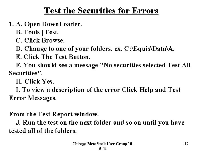 Test the Securities for Errors 1. A. Open Down. Loader. B. Tools | Test.