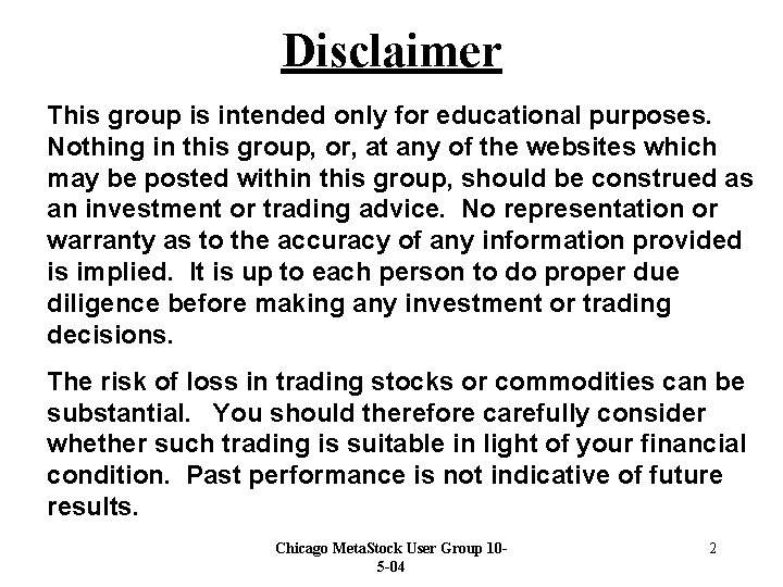 Disclaimer This group is intended only for educational purposes. Nothing in this group, or,