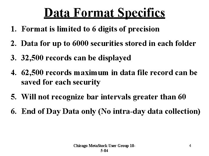 Data Format Specifics 1. Format is limited to 6 digits of precision 2. Data