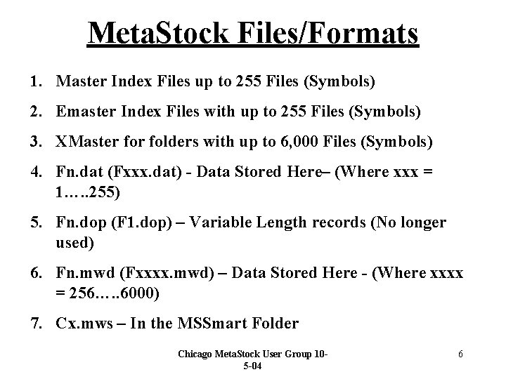Meta. Stock Files/Formats 1. Master Index Files up to 255 Files (Symbols) 2. Emaster